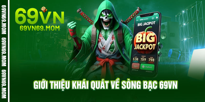Giới thiệu khái quát về sòng bạc 69vn 