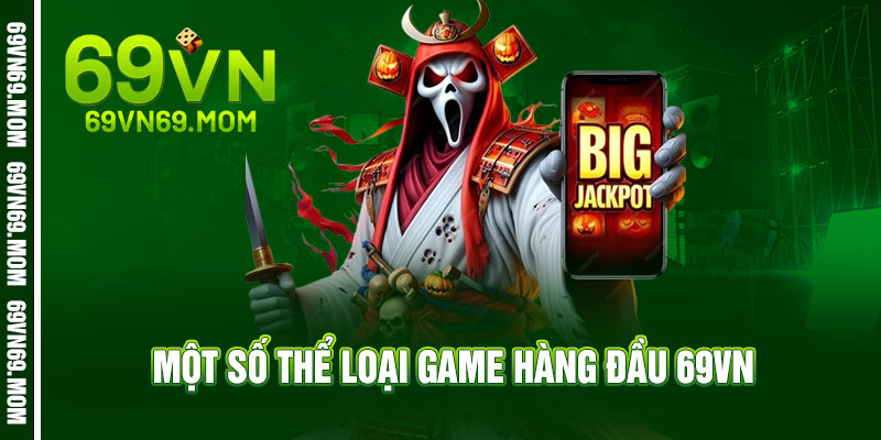 Một số thể loại game hàng đầu 69vn 